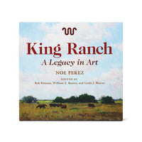 King Ranch - A Legacy In Art By Noe Perez
